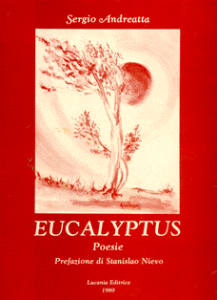 Sergio Andreatta, Eucalyptus, poesie, Lucania Ed., 1980. Prefazione di Stanislao Nievo